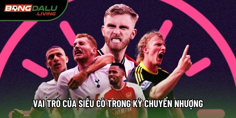 Vai trò của siêu cò trong kỳ chuyển nhượng Vai trò của siêu cò trong kỳ chuyển nhượng